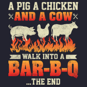 A Pig A Chicken A Cow walk in to a BBQ The End Design